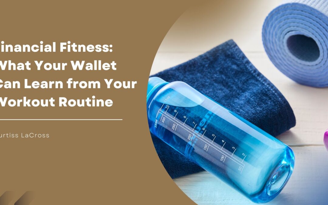 Financial Fitness: What Your Wallet Can Learn from Your Workout Routine